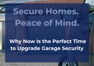 Secure Homes. Peace of Mind. – Why Now Is the Perfect Time to Upgrade Garage Security