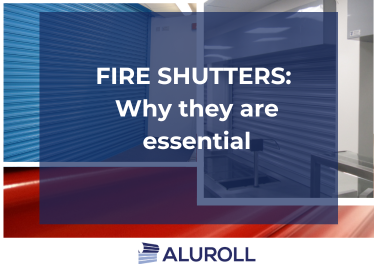 Fire Shutters: Why They are Essential
